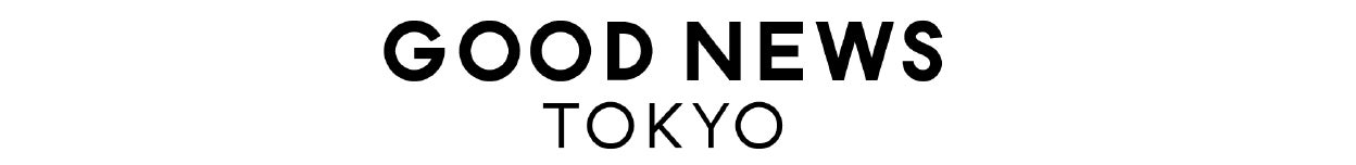 待望の東京一号店“GOOD NEWS TOKYO”が、2022年8月4日（木）10:00よりグランドオープン！のサブ画像1