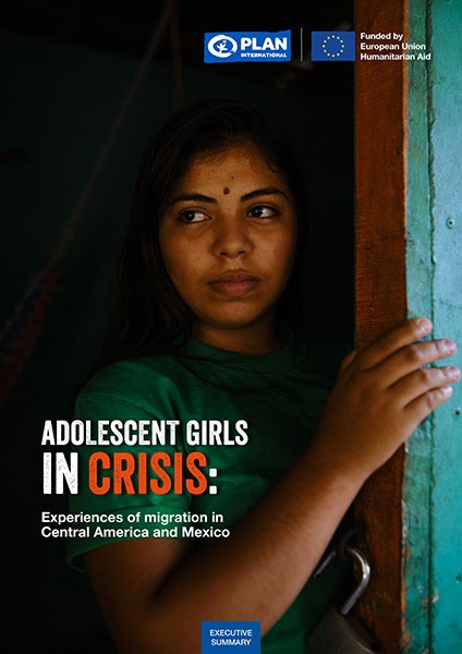 国際NGOプラン・インターナショナルが調査レポートを発表「危機状況下にある思春期の女の子たち：中米とメキシコにおける移住の経験」のサブ画像2_調査レポート「危機状況下にある思春期の女の子たち：中米とメキシコにおける移住の経験」