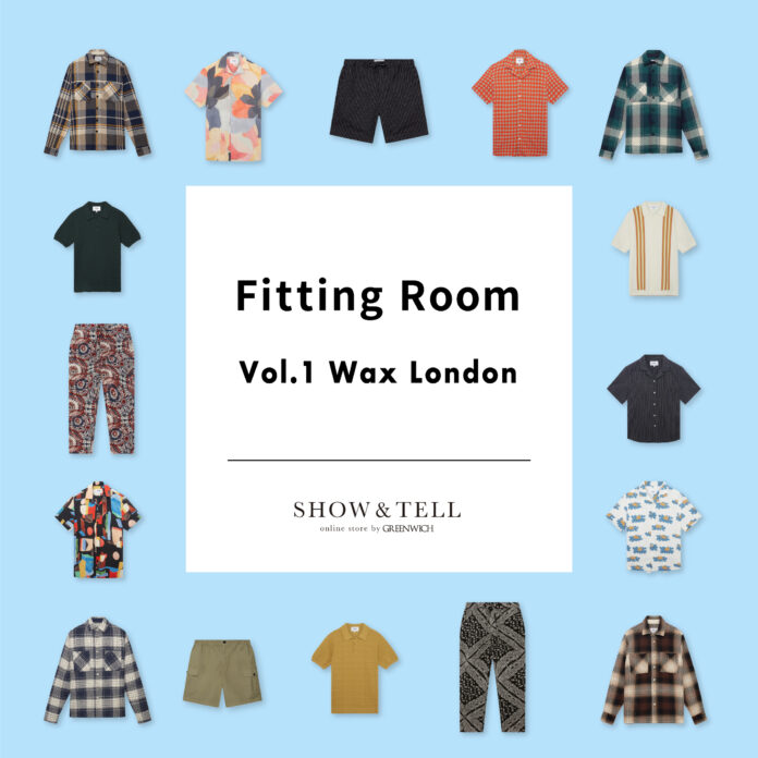 SHOW＆TELL(ショーテルオンラインストア) FITTING ROOM(フィッティングルーム) vol.1 Wax London(ワックスロンドン) 開催のお知らせのメイン画像