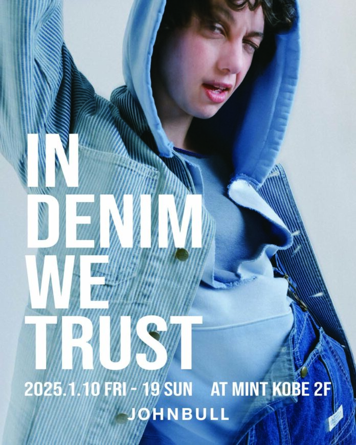 【JOHNBULL LIMITED STORE IN DENIM WE TRUST 】at KOBE 2025年1月10日(金)～1/19(日)オープン！のメイン画像